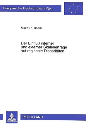 Der Einfluß interner und externer Skalenerträge auf regionale Disparitäten von Doerk,  Mirko