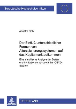 Der Einfluß unterschiedlicher Formen von Alterssicherungssystemen auf das Kapitalmarktaufkommen von Orth,  Annette