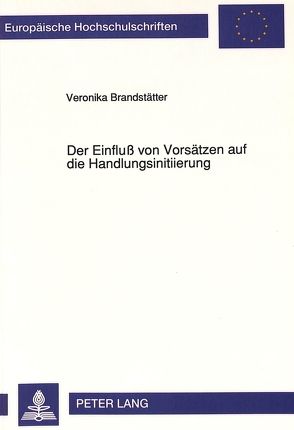 Der Einfluß von Vorsätzen auf die Handlungsinitiierung von Brandstätter-Morawietz,  Veronika