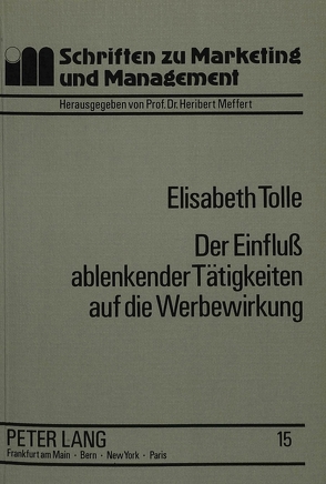 Der Einfluss ablenkender Tätigkeiten auf die Werbewirkung von Tolle,  Elisabeth