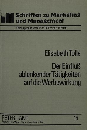 Der Einfluss ablenkender Tätigkeiten auf die Werbewirkung von Tolle,  Elisabeth