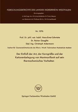 Der Einfluß der Art, der Korngröße und der Kationenbelegung von Montmorillonit auf sein thermochemisches Verhalten von Schwiete,  Hans-Ernst