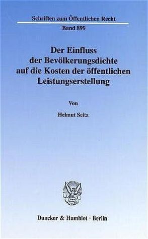 Der Einfluss der Bevölkerungsdichte auf die Kosten der öffentlichen Leistungserstellung. von Seitz,  Helmut