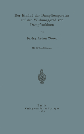 Der Einfluß der Dampftemperatur auf den Wirkungsgrad von Dampfturbinen von Zinzen,  Zinzen