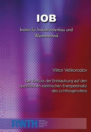 Der Einfluss der Entstaubung auf den spezifischen elektrischen Energieeinsatz des Lichtbogenofens von Velikorodov,  Victor