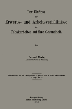 Der Einfluss der Erwerbs- und Arbeitsverhältnisse der Tabakarbeiter auf ihre Gesundheit von Thiele,  Heinrich