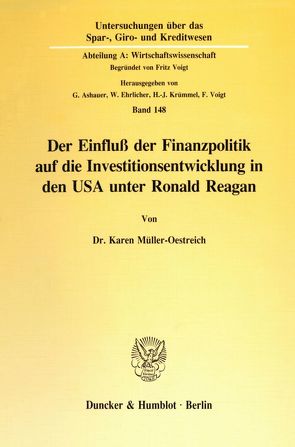 Der Einfluß der Finanzpolitik auf die Investitionsentwicklung in den USA unter Ronald Reagan. von Müller-Oestreich,  Karen