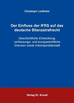 Der Einfluss der IFRS auf das deutsche Bilanzstrafrecht von Lindheim,  Christoph