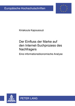 Der Einfluss der Marke auf den Internet-Suchprozess des Nachfragers von Kapousouzi,  Kiriakoula