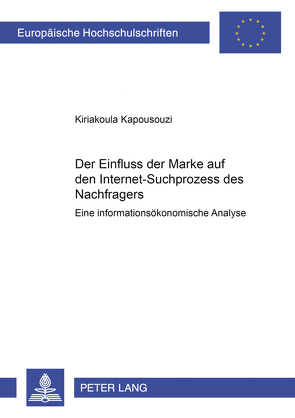 Der Einfluss der Marke auf den Internet-Suchprozess des Nachfragers von Kapousouzi,  Kiriakoula