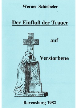 Der Einfluss der Trauer auf Verstorbene von Schiebeler,  Werner