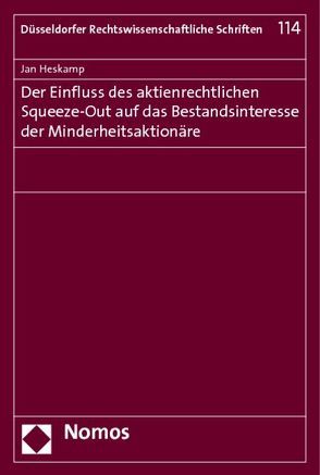 Der Einfluss des aktienrechtlichen Squeeze-Out auf das Bestandsinteresse der Minderheitsaktionäre von Heskamp,  Jan