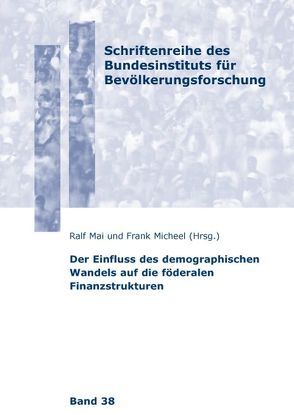 Der Einfluss des demographischen Wandels auf die föderalen Finanzstrukturen von Mai,  Ralf, Micheel,  Frank