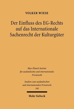 Der Einfluss des EG-Rechts auf das Internationale Sachenrecht der Kulturgüter von Wiese,  Volker