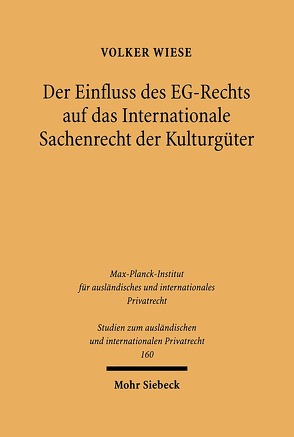 Der Einfluss des EG-Rechts auf das Internationale Sachenrecht der Kulturgüter von Wiese,  Volker