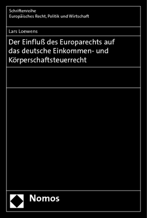 Der Einfluß des Europarechts auf das deutsche Einkommen- und Körperschaftsteuerrecht von Loewens,  Lars