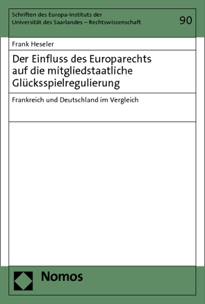 Der Einfluss des Europarechts auf die mitgliedstaatliche Glücksspielregulierung von Heseler,  Frank