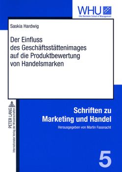 Der Einfluss des Geschäftsstättenimages auf die Produktbewertung von Handelsmarken von Hardwig,  Saskia