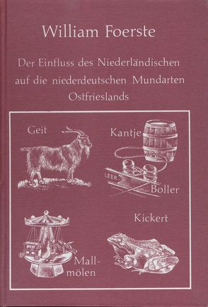 Der Einfluss des Niederländischen auf den Wortschatz der jüngeren niederdeutschen Mundarten Ostfrieslands von Foerste,  William