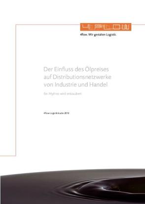 Der Einfluss des Ölpreises auf Distributionsnetzwerke von Industrie und Handel von Butz,  Christian, Gross,  Wendelin, Hayden,  Cristina, Wolff,  Stefan, Zesch,  Felix