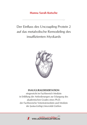 Der Einfluss des Uncoupling Protein 2 auf das metabolische Remodeling des insuffizienten Myokards von Kutsche,  Hanna