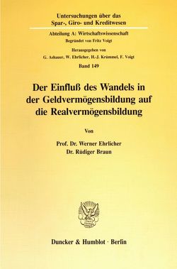 Der Einfluß des Wandels in der Geldvermögensbildung auf die Realvermögensbildung. von Braun,  Rüdiger, Ehrlicher,  Werner