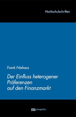 Der Einfluss heterogener Präferenzen auf den Finanzmarkt von Niehaus,  Frank