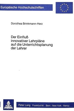 Der Einfluss innovativer Lehrpläne auf die Unterrichtsplanung der Lehrer von Brinkmann-Herz,  Dorothea