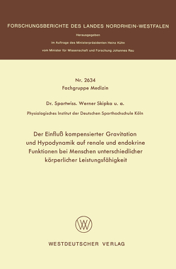 Der Einfluß kompensierter Gravitation und Hypodynamik auf renale und endokrine Funktionen bei Menschen unterschiedlicher körperlicher Leistungsfähigkeit von Skipka,  Werner