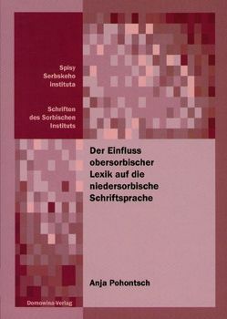 Der Einfluss obersorbischer Lexik auf die niedersorbische Schriftsprache von Pohontsch,  Anja