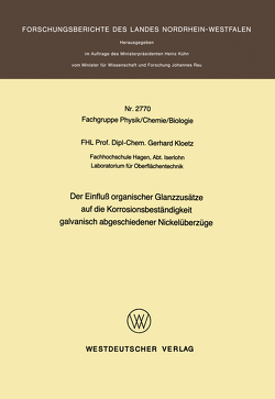 Der Einfluß organischer Glanzzusätze auf die Korrosionsbeständigkeit galvanisch abgeschiedener Nickelüberzüge von Kloetz,  Gerhard