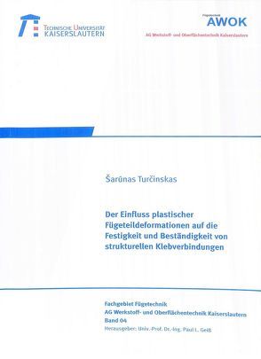 Der Einfluss plastischer Fügeteildeformationen auf die Festigkeit und Beständigkeit von strukturellen Klebeverbindungen von Turcinskas,  Sarunas