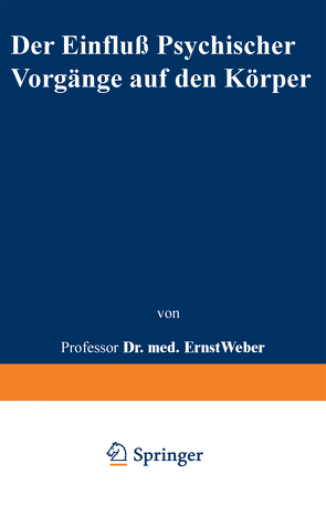 Der Einfluß psychischer Vorgänge auf den Körper insbesondere auf die Blutverteilung von Weber,  Ernst