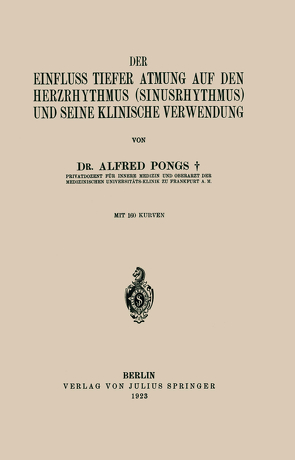 Der Einfluss Tiefer Atmung auf den Herzrhythmus (Sinusrhythmus) und Seine Klinische Verwendung von Pongs,  Alfred