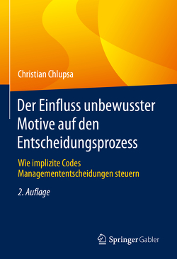 Der Einfluss unbewusster Motive auf den Entscheidungsprozess von Chlupsa,  Christian