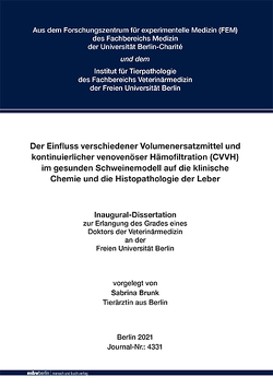 Der Einfluss verschiedener Volumenersatzmittel und kontinuierlicher venovenöser Hämofiltration (CVVH)im gesunden Schweinemodell auf die klinische Chemie und die Histopathologie der Leber von Brunk,  Sabrina