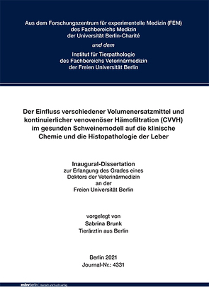 Der Einfluss verschiedener Volumenersatzmittel und kontinuierlicher venovenöser Hämofiltration (CVVH)im gesunden Schweinemodell auf die klinische Chemie und die Histopathologie der Leber von Brunk,  Sabrina