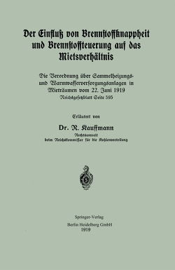 Der Einfluß von Brennstoffknappheit und Brennstoffteuerung auf das Mietsverhältnis von Kauffmann,  R.