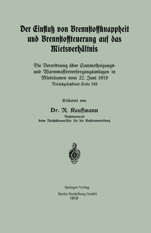 Der Einfluß von Brennstoffknappheit und Brennstoffteuerung auf das Mietsverhältnis von Kauffmann,  R.