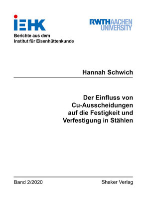 Der Einfluss von Cu-Ausscheidungen auf die Festigkeit und Verfestigung in Stählen von Schwich,  Hannah