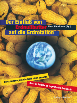 Der Einfluß von Erdnußbutter auf die Erdrotation — Forschungen, die die Welt nicht braucht von Abrahams,  Marc, Herbst,  G.