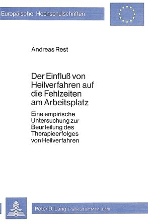 Der Einfluss von Heilverfahren auf die Fehlzeiten am Arbeitsplatz von Rest,  Andreas