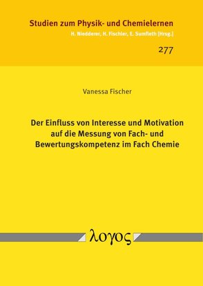 Der Einfluss von Interesse und Motivation auf die Messung von Fach- und Bewertungskompetenz im Fach Chemie von Fischer,  Vanessa