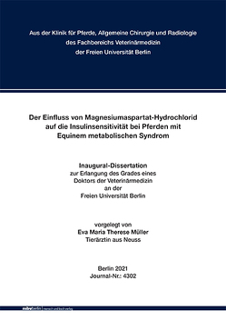 Der Einfluss von Magnesiumaspartat-Hydrochlorid auf die Insulinsensitivität bei Pferden mit Equinem metabolischen Syndrom von Müller,  Eva Maria Therese