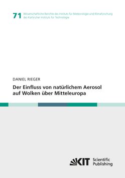 Der Einfluss von natürlichem Aerosol auf Wolken über Mitteleuropa von Rieger,  Daniel