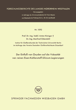 Der Einfluß von Oxyden auf die Viskosität von reinen Eisen-Kohlenstoff-Silizium-Legierungen von Königer,  Anton