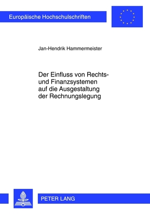 Der Einfluss von Rechts- und Finanzsystemen auf die Ausgestaltung der Rechnungslegung von Hammermeister,  Jan-Hendrik