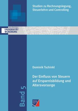 Der Einfluss von Steuern auf Ersparnisbildung und Altersvorsorge von Tschinkl,  Dominik