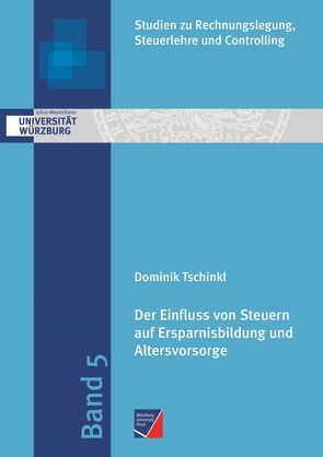 Der Einfluss von Steuern auf Ersparnisbildung und Altersvorsorge von Tschinkl,  Dominik