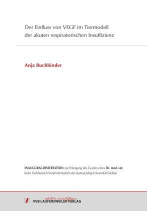 Der Einfluss von VEGF im Tiermodell der akuten respiratorischen Insuffizienz von Buchbinder,  Anja